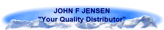 JOHN F JENSEN
"Your Quality Distributor"